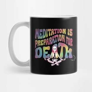 Meditation is Preperation for Death Mug